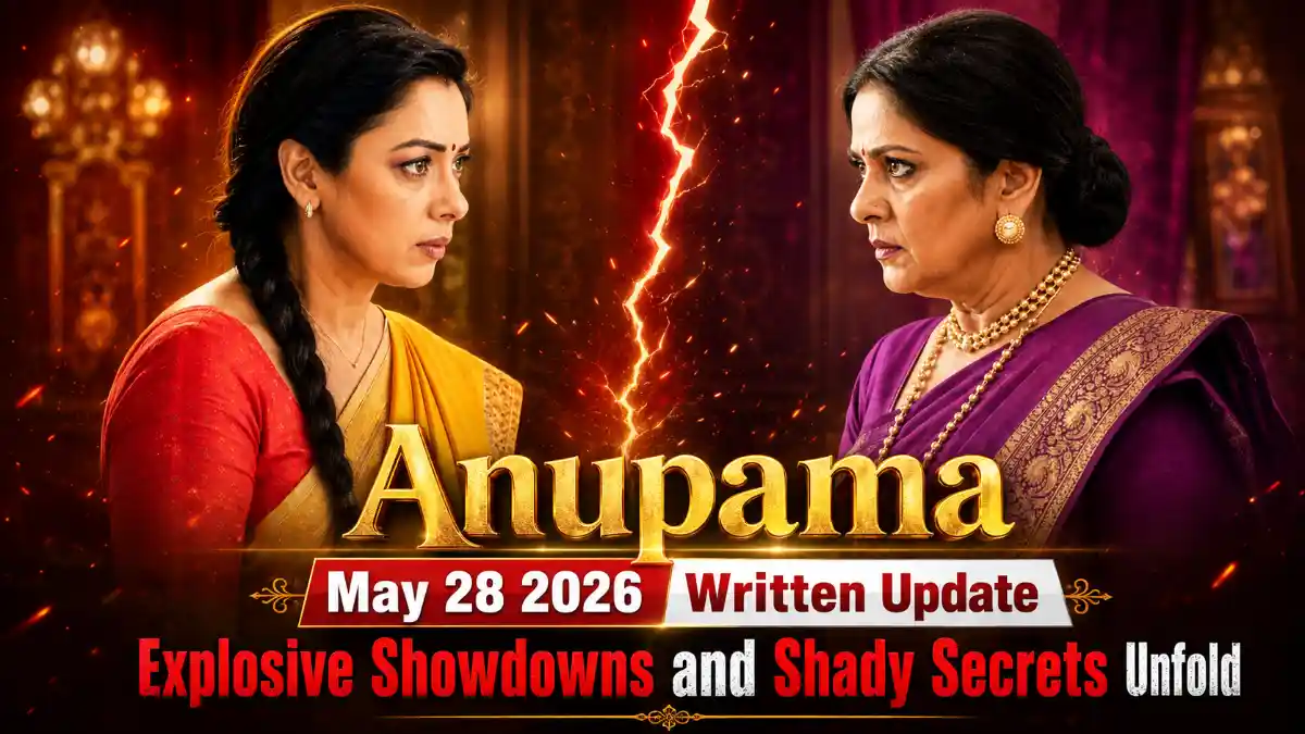 Anupama May 28 2026 Written Update Explosive Showdowns and Shady Secrets Unfold