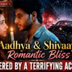Do Duniya Ek Dil Drama: Aadhya and Shivaay’s Romantic Bliss Shattered by a Terrifying Accident
