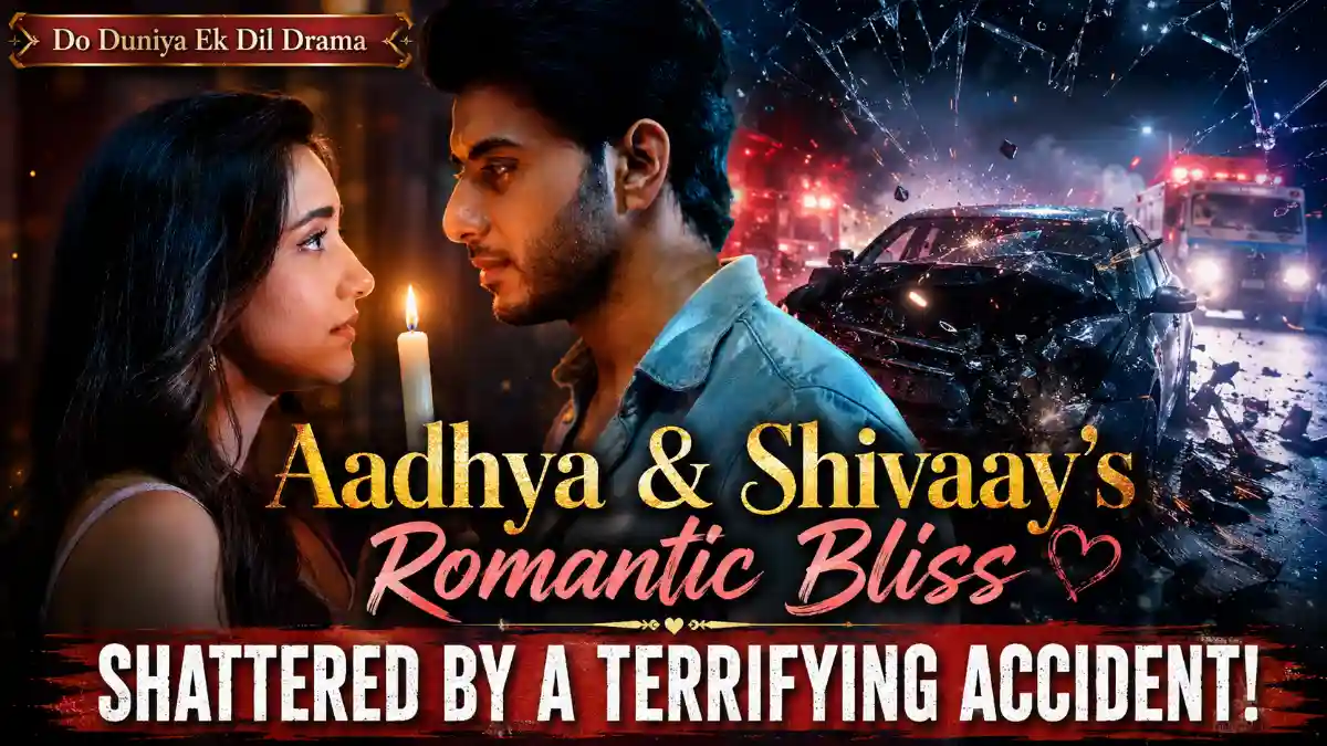 Do Duniya Ek Dil Drama Aadhya and Shivaay’s Romantic Bliss Shattered by a Terrifying Accident