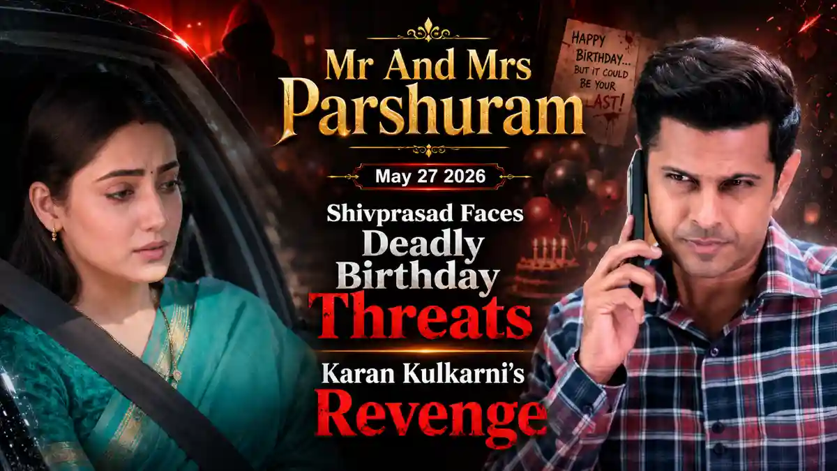 Mr And Mrs Parshuram May 27 2026 Shivprasad Faces Deadly Birthday Threats and Karan Kulkarni’s Revenge